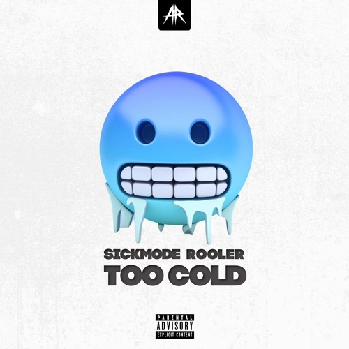 Sickmode & Rooler - TOO COLD