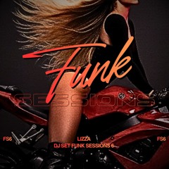 FUNK SESSIONS 6 - SET DJ LIZZA