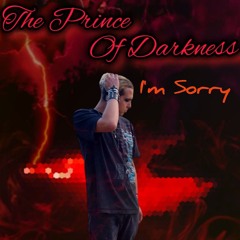 The Prince Of Darkness I'm Sorry