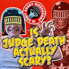 Is Judge Death actually scary? – In Orbit Every Wednesday