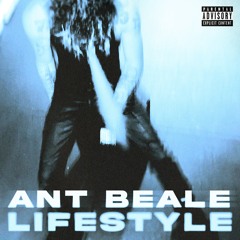 Ant Beale - LIFESTYLE Prod. Tyler Rohn