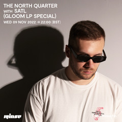 The North Quarter with Satl (Gloom LP Special) - 9th November 2022