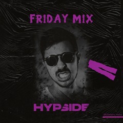Hypside Friday Mix [100% Authoral]