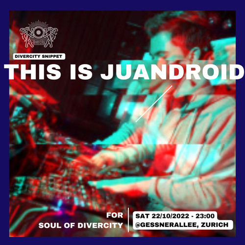 This is Juandroid | for Soul of Divercity