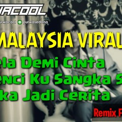 DJ Malaysia Viral DJ Rela Demi Cinta,DJ Benci Ku Sangka Sayang,DJ Luka Jadi Cerita By DJ PURWACOOL