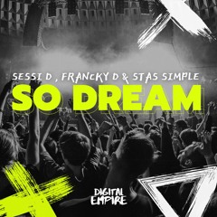 Sessi D , Francky D & Stas Simple - So Dream [OUT NOW]