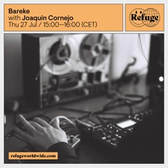 Joaquin Cornejo - Live mix from Refuge Worldwide