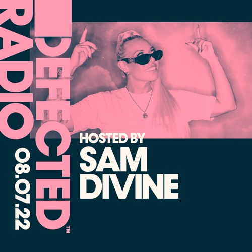 Stream Defected Radio Show Hosted by Sam Divine - 08.07.22 by Defected  Records | Listen online for free on SoundCloud