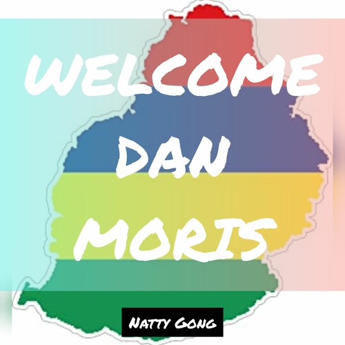 Natty Gong - Welcome Dan Moris
