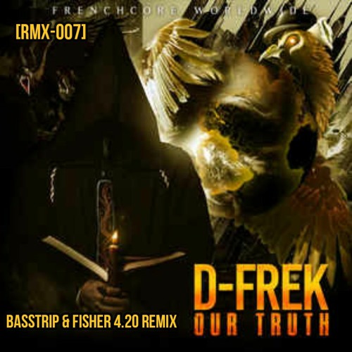 D - Frek - Our Truth (BassTrip & Fisher 4.20 Remix) RMX-007