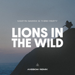Lions In The Wild (Axebow Remix)
