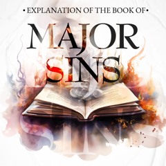 Class 03 Explanation of The Book of Major Sins by Shaykh Mustafā Mabram