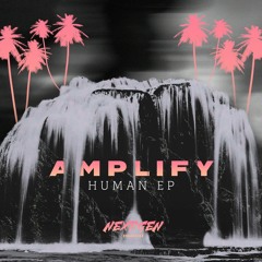 AMPLIFY - HUMAN  (CLIP) (OUT NOW!)