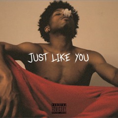 Just Like You (Prod By O.A)