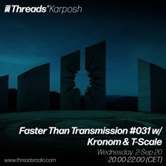Faster Than Transmission #031 w/ Kronom & T-Scale - 02-Sep-20