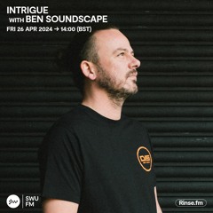 Intrigue with Ben Soundscape - 26 April 2024