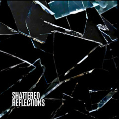 Shattered Reflections