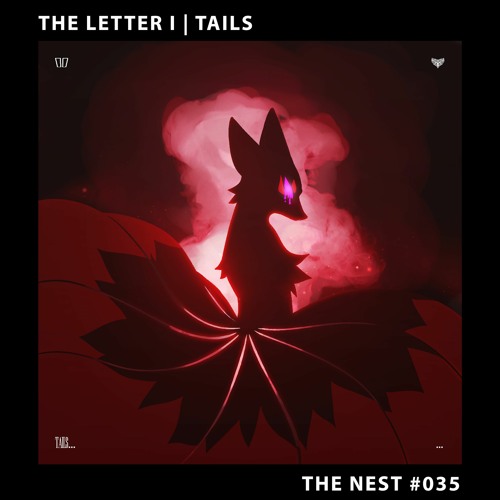 the letter i - Tails [THE NEST #035]
