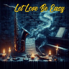 Let Love Be Easy