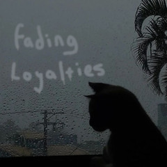 fading loyalties (feat. th1dec)