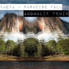 Vaeya - Paradise Fall ( Anomalie Remix ) Preview