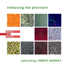 Releasing The Pressure selected by Robert Ouimet
