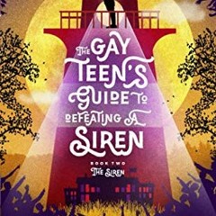 [Access] [EPUB KINDLE PDF EBOOK] The Gay Teen's Guide to Defeating a Siren: Book 2: The Siren by  Co