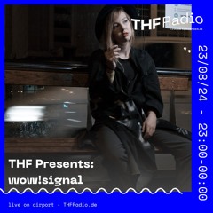 THF Presents: Minimal Requirements Takeover w/ wow!signal // 23.08.24