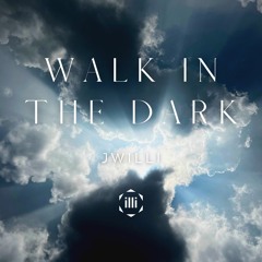 JWILLI - WALK IN THE DARK