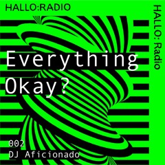 Everything Okay? - 002 - DJ Aficionado - 07/07/22