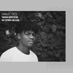 Dialectics 059 with Sten Gilles - Yang Edition