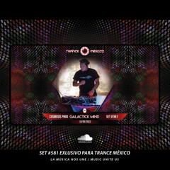 Galactik Mind (Cosmosis Prod.)/ Set #581 exclusivo para Trance México