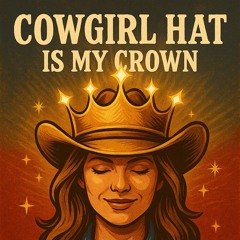 🎼 Cowgirl Hat Is My Crown