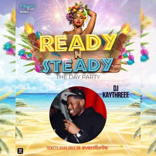 Live Audio: Ready n Steady (The Day Party) | Mixed & Hosted By @DJKAYTHREEE