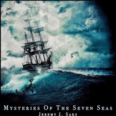 Jeremy J. Saks - Mysteries Of The Seven Seas