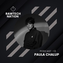 PAULA CHALUP - PODCAST RAWTECH NATION 13