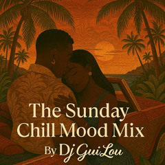 DJ GuiLou - The Sunday Chill Mood Mix Vol 1
