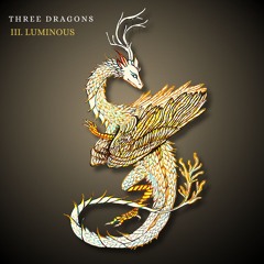 Three Dragons III. Luminous