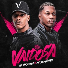 DJ SEXY LOVE SHOWMAN E MC ROMANTICO - VAIDOSA (((  FLAVINHO BEHRINGER)))