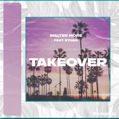 Walter More feat. Ethan - Takeover