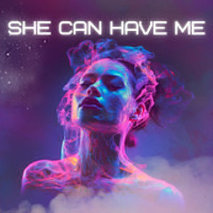 She Can Have Me