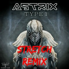 ASTRIX TYPE 1 REMIX - STRETCH (FREE DOWNLOAD)