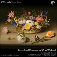 Hundred Flowers w/ Paul Rekret (*Globe Town) - 22-Jun-23