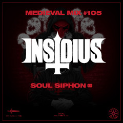 Medieval Mix #105  - INSIDIUS - Soul Siphon EP