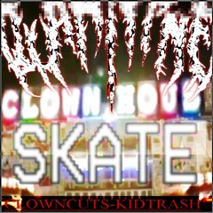 SKATE FT. KIDTRASH (PROD. CLOWNCUTS)
