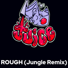 ROUGH (jungle remix)