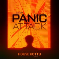 PANIC ATTACK [HOUSE KOTTU EP04]
