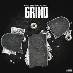 GRIND - LAYY Ft. ANF ANTHONY