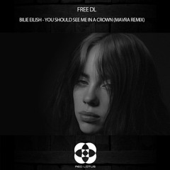 FREE DL : Billie Eilish - You Should See Me In A Crown (Mavra Remix)[ Red Lotus]