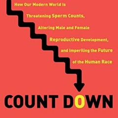 [GET] [PDF EBOOK EPUB KINDLE] Count Down: How Our Modern World Is Threatening Sperm C